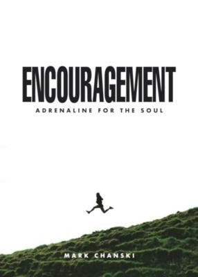 Encouragement: Adrenaline for the Soul by Chanski, Mark