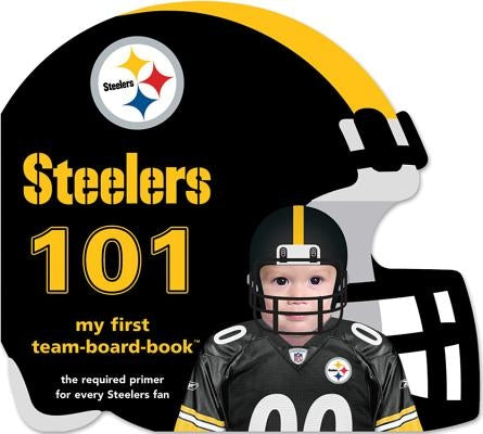 Pittsburgh Steelers 101 by Epstein, Brad M.