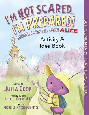 I'm Not Scared...I'm Prepared! Activity and Idea Book: Because I Know All about Alice by Cook, Julia