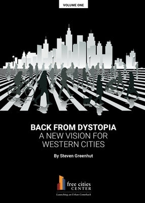 Back from Dystopia: A New Vision for Western Cities by Greenhut, Steven