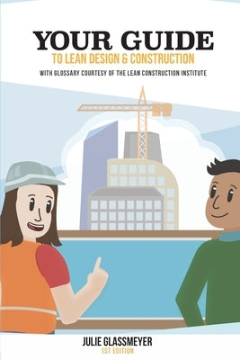 Your Guide to Lean Design and Construction by Glassmeyer, Julie