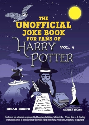 The Unofficial Joke Book for Fans of Harry Potter: Vol. 4 by Boone, Brian