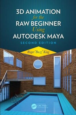 3D Animation for the Raw Beginner Using Autodesk Maya 2e by King, Roger