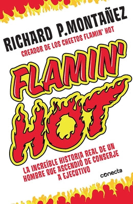 Flamin' Hot: La Increíble Historia Real del Ascenso de Un Hombre, de Conserje a Ejecutivo / Flamin' Hot: The Incredible True Story of One Man's Rise f by Monta&#241;ez, Richard