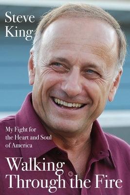 Walking Through the Fire: My Fight for the Heart and Soul of America by King, Steve