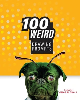 100 Weird Drawing Prompts by Alghali, Omar