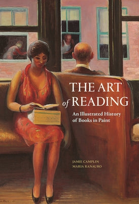 The Art of Reading: An Illustrated History of Books in Paint by Camplin, Jamie