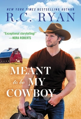 Meant to Be My Cowboy by Ryan, R. C.