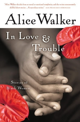 In Love & Trouble: Stories of Black Women by Walker, Alice