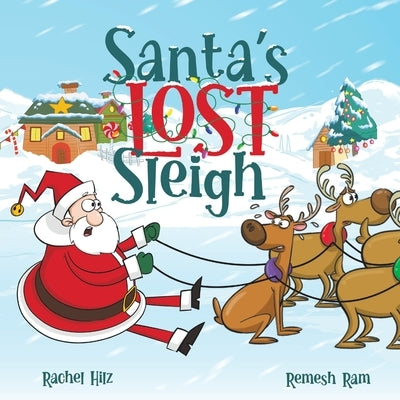 Santa's Lost Sleigh: A Christmas Book about Santa and his Reindeer by Hilz, Rachel