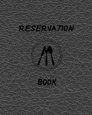 Reservation Book: RESTAURANT APPOINTMENT: measuring 8x10,120 pages, 6 columns,20 entry by Book, Booking