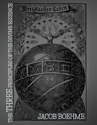 The Three Principles of the Divine Essence by Boehme, Jacob