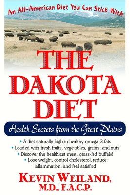 The Dakota Diet: Health Secrets from the Great Plains by Weiland, Kevin