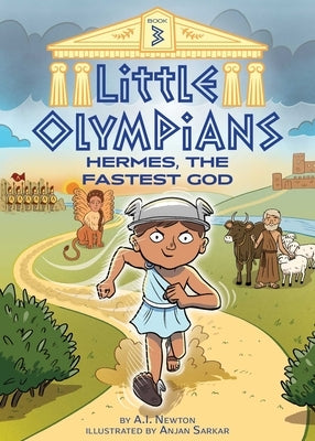Little Olympians 3: Hermes, the Fastest God by Newton, A. I.