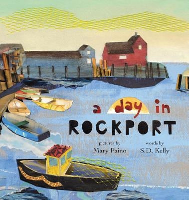 A day in ROCKPORT: scenes from a coastal town by Mary, Faino