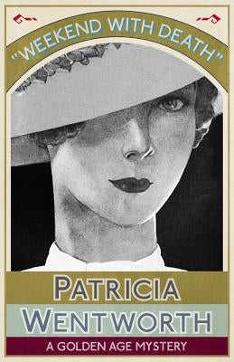 Weekend with Death: A Golden Age Mystery by Wentworth, Patricia