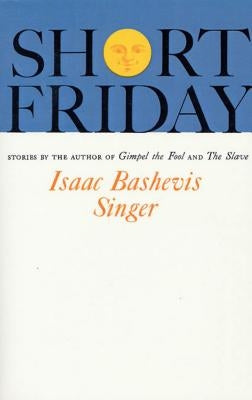 Short Friday by Singer, Isaac Bashevis