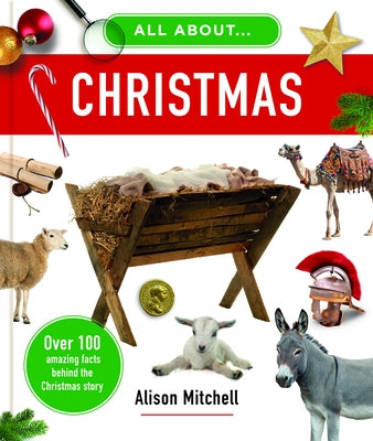All about Christmas: Over 100 Amazing Facts Behind the Christmas Story by Mitchell, Alison