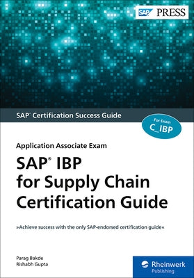 SAP IBP for Supply Chain Certification Guide: Application Associate Exam by Bakde, Parag