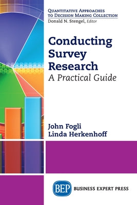 Conducting Survey Research: A Practical Guide by Fogli, John