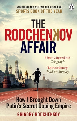 The Rodchenkov Affair: How I Brought Down Putin's Secret Doping Regime by Rodchenkov, Grigory