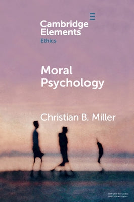 Moral Psychology by Miller, Christian B.