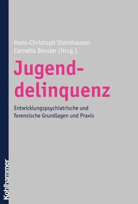 Jugenddelinquenz: Entwicklungspsychiatrische Und Forensische Grundlagen Und Praxis by Steinhausen, Hans-Christoph