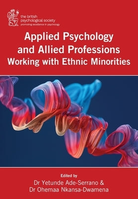 Applied Psychology and Allied Professions Working with Ethnic Minorities by Ade-Serrano, Yetunde