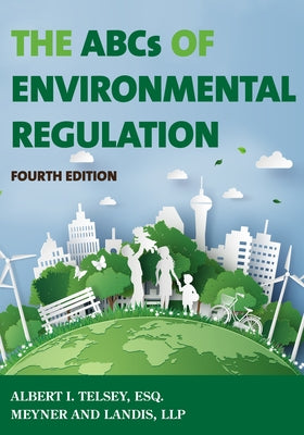 The ABCs of Environmental Regulation by Telsey, Albert I.