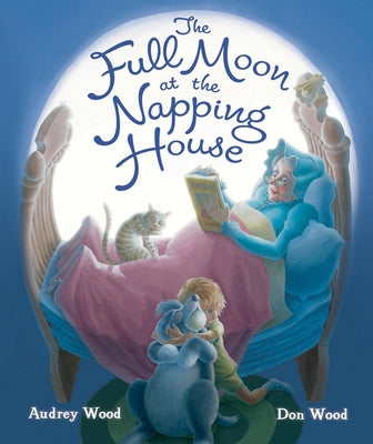 The Full Moon at the Napping House by Wood, Audrey