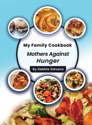 My Family Cookbook: Mothers Against Hunger (Volume 1) by Stevens, Debbie