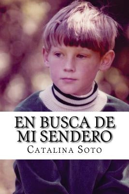 En busca de mi sendero: Novel in Spanish: Intermediate-High to Advanced Range Level as Described by ACTFL by Soto, Catalina