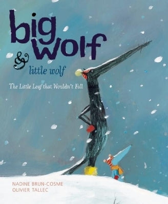 Big Wolf & Little Wolf: The Little Leaf That Wouldn't Fall by Brun-Cosme, Nadine