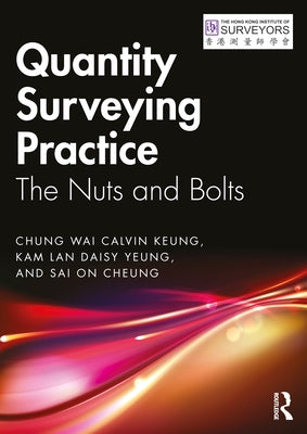 Quantity Surveying Practice: The Nuts and Bolts by Keung, Chung Wai Calvin