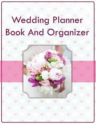 Wedding Planner Book And Organizer by Speedy Publishing LLC