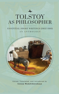 Tolstoy as Philosopher. Essential Short Writings: An Anthology by Tolstoy, Leo