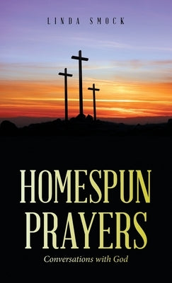 Homespun Prayers: Conversations with God by Smock, Linda