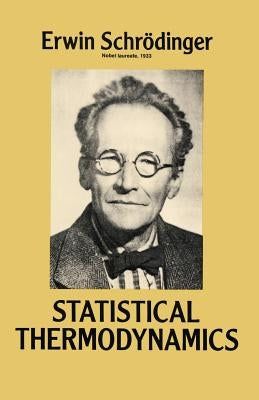 Statistical Thermodynamics by Schrodinger, Erwin