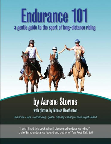 Endurance 101: a gentle guide to the sport of long-distance riding by Storms, Aarene