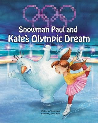 Snowman Paul and Kate's Olympic Dream by Lapid, Yossi