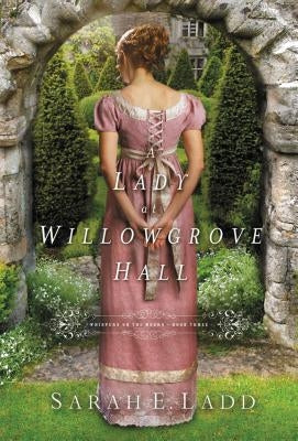 A Lady at Willowgrove Hall by Ladd, Sarah E.