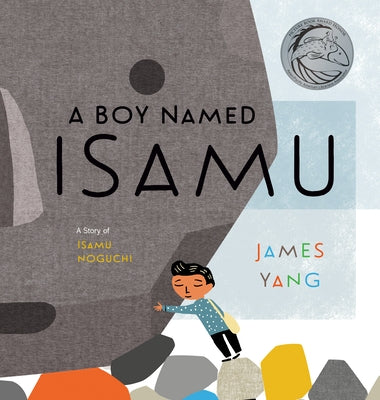 A Boy Named Isamu: A Story of Isamu Noguchi by Yang, James