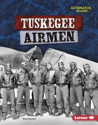 Tuskegee Airmen by Doeden, Matt