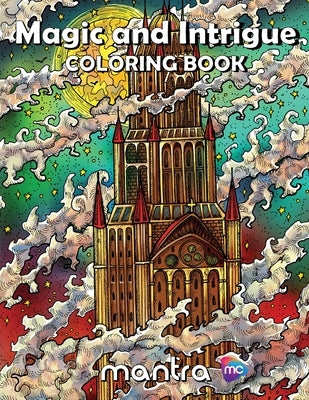 Magic and Intrigue Coloring Book: Coloring Book for Adults: Beautiful Designs for Stress Relief, Creativity, and Relaxation by Mantra