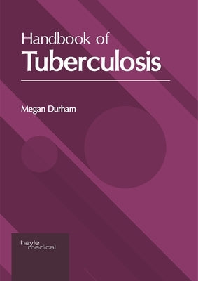 Handbook of Tuberculosis by Durham, Megan