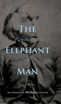 Reminiscences of The Elephant Man by Treves, Frederick