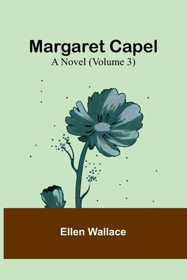Margaret Capel: A Novel (Volume 3) by Wallace, Ellen