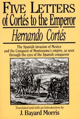 Hernando Cortes: Five Letters, 1519-1526 by Cortes, Hernando