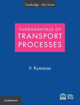 Fundamentals of Transport Processes with Applications by Kumaran, V.