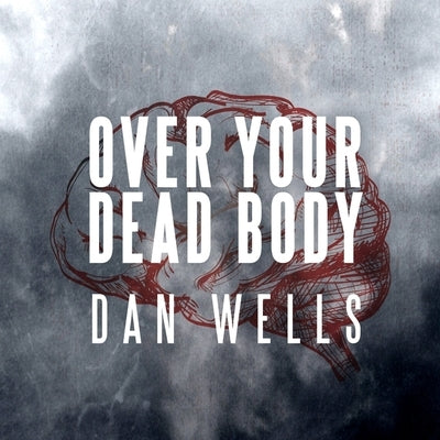 Over Your Dead Body by Wells, Dan